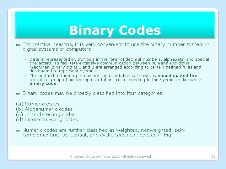 Binary Codes For practical reasons, it is very convenient to use the binary number