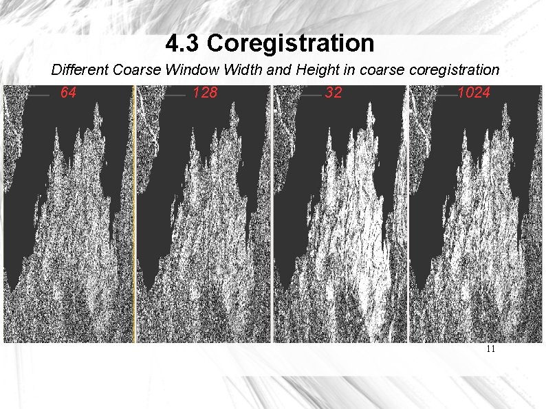 4. 3 Coregistration Different Coarse Window Width and Height in coarse coregistration 64 128