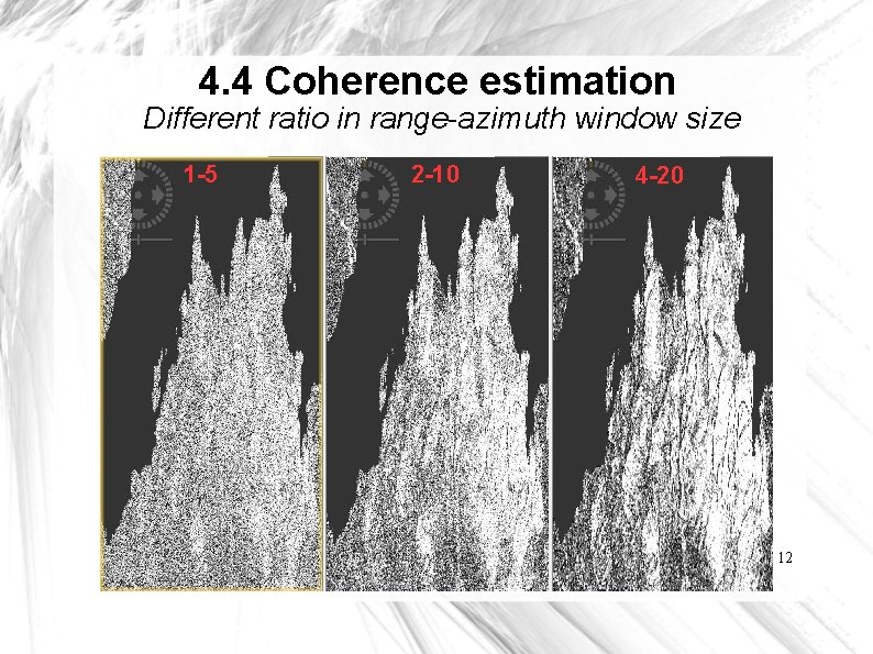 4. 4 Coherence estimation Different ratio in range-azimuth window size 1 -5 2 -10