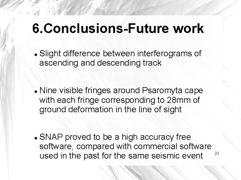 6. Conclusions-Future work Slight difference between interferograms of ascending and descending track Nine visible