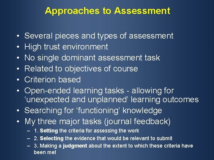 Approaches to Assessment • • • Several pieces and types of assessment High trust