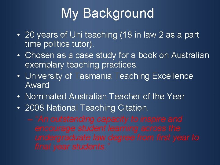 My Background • 20 years of Uni teaching (18 in law 2 as a