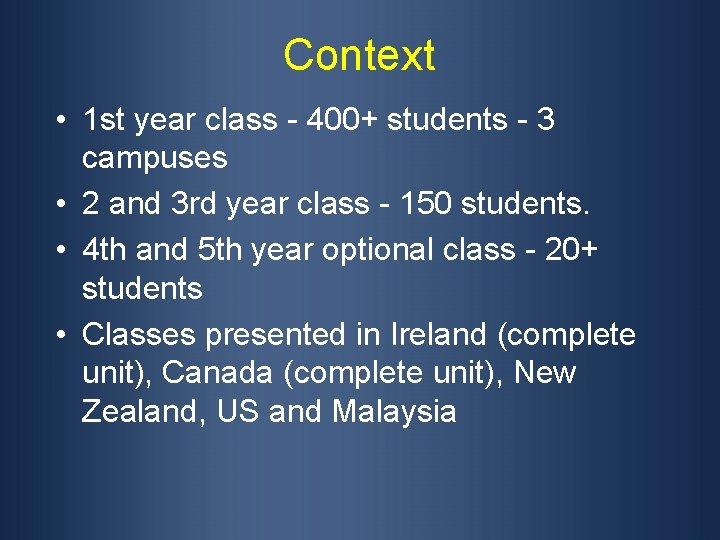 Context • 1 st year class - 400+ students - 3 campuses • 2