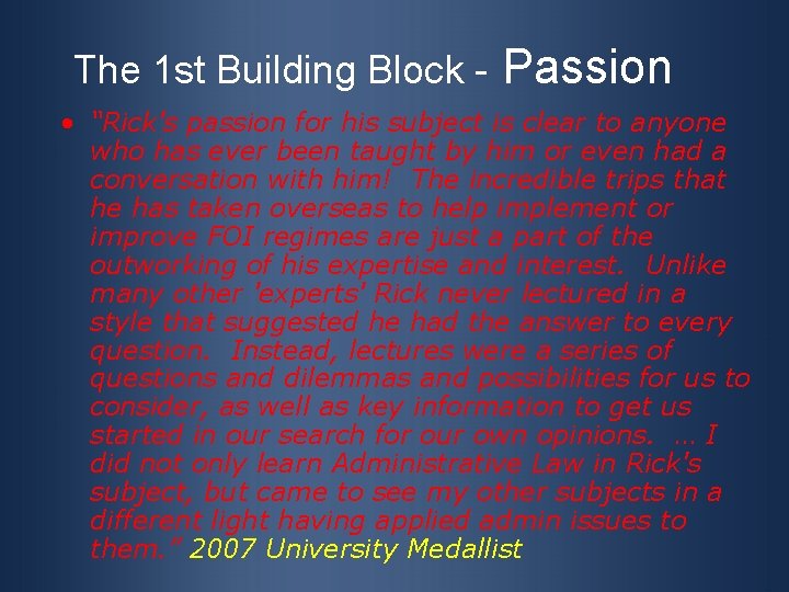 The 1 st Building Block - Passion • “Rick's passion for his subject is