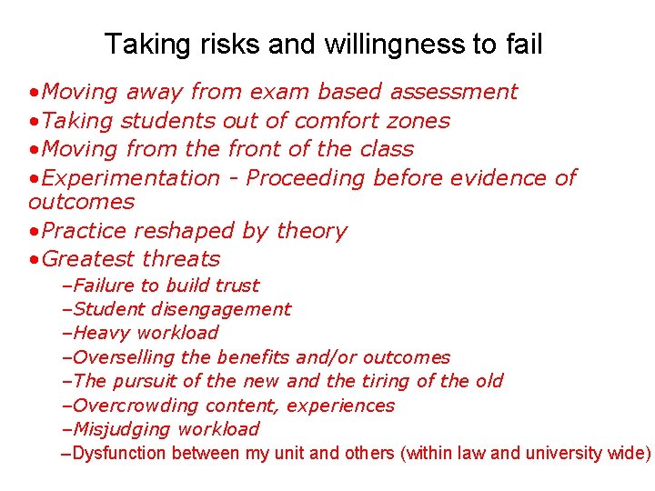 Taking risks and willingness to fail • Moving away from exam based assessment •