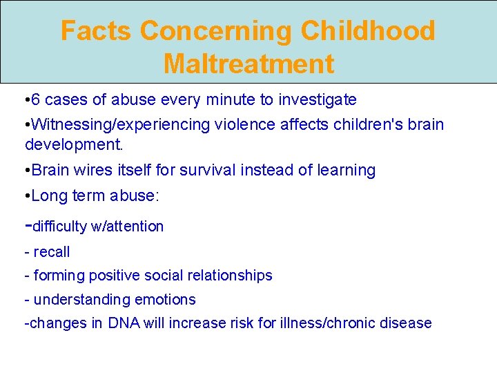 Facts Concerning Childhood Maltreatment • 6 cases of abuse every minute to investigate •