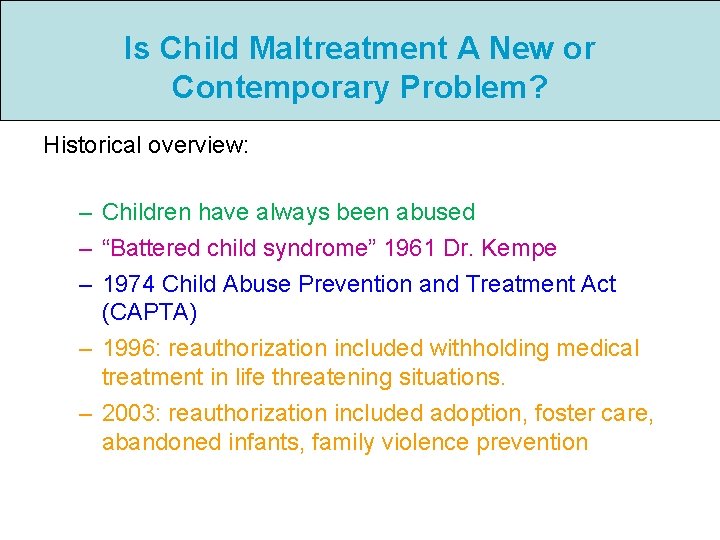 Is Child Maltreatment A New or Contemporary Problem? Historical overview: – Children have always