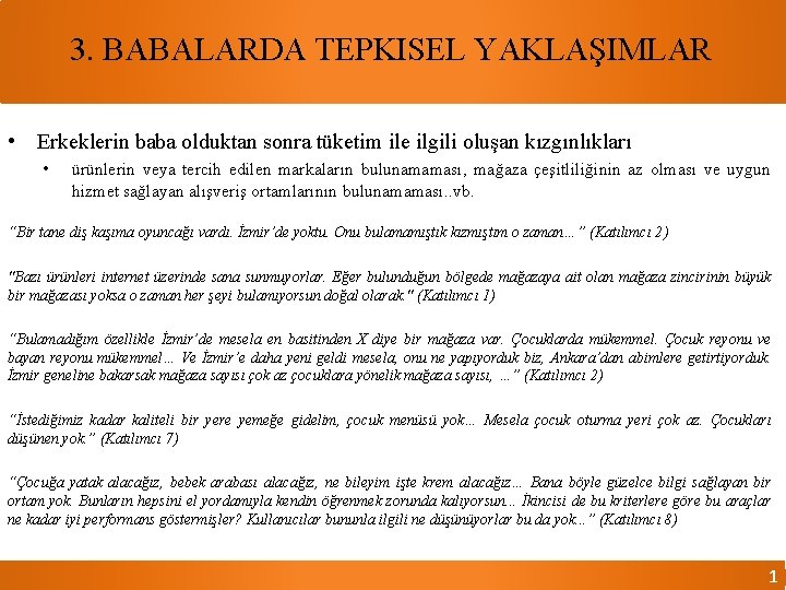 3. BABALARDA TEPKISEL YAKLAŞIMLAR • Erkeklerin baba olduktan sonra tüketim ile ilgili oluşan kızgınlıkları