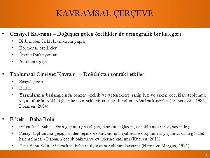 KAVRAMSAL ÇERÇEVE • Cinsiyet Kavramı – Doğuştan gelen özellikler ile demografik bir kategori •