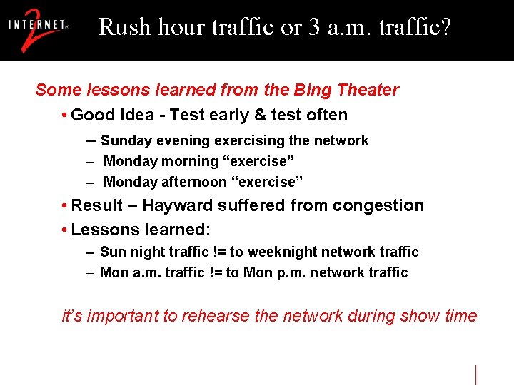 Rush hour traffic or 3 a. m. traffic? Some lessons learned from the Bing