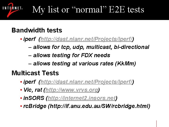 My list or “normal” E 2 E tests Bandwidth tests • iperf (http: //dast.