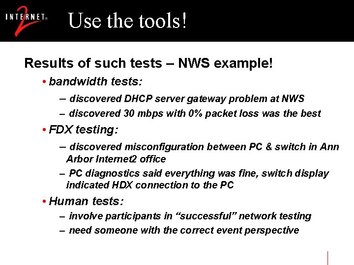 Use the tools! Results of such tests – NWS example! • bandwidth tests: –