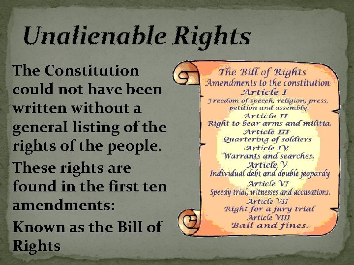 Unalienable Rights The Constitution could not have been written without a general listing of