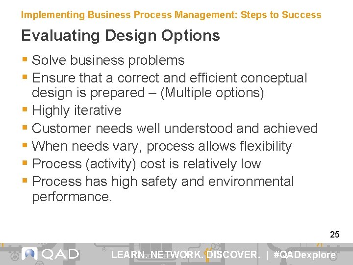 Implementing Business Process Management: Steps to Success Evaluating Design Options § Solve business problems