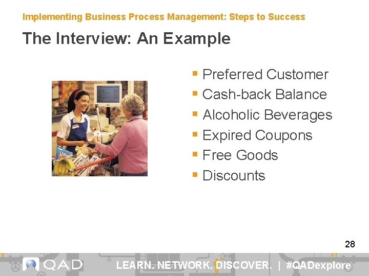 Implementing Business Process Management: Steps to Success The Interview: An Example § Preferred Customer
