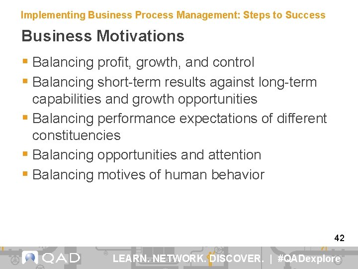 Implementing Business Process Management: Steps to Success Business Motivations § Balancing profit, growth, and