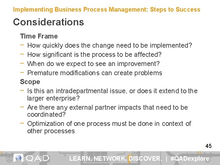Implementing Business Process Management: Steps to Success Considerations Time Frame − How quickly does