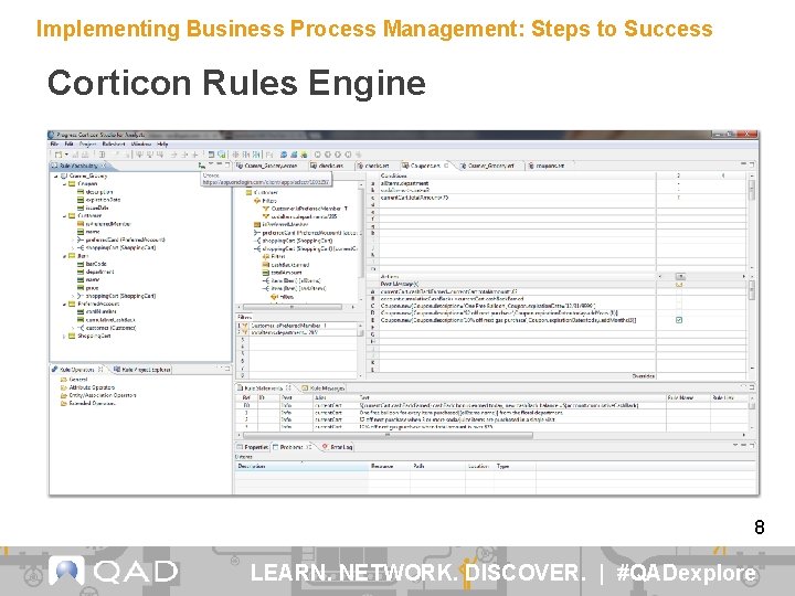 Implementing Business Process Management: Steps to Success Corticon Rules Engine 8 LEARN. NETWORK. DISCOVER.