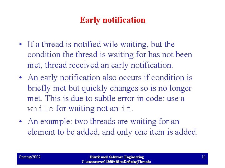 Early notification • If a thread is notified wile waiting, but the condition the