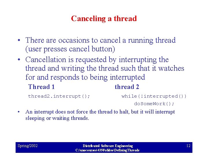 Canceling a thread • There are occasions to cancel a running thread (user presses