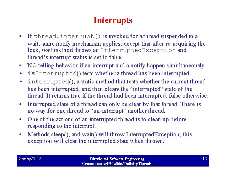 Interrupts • If thread. interrupt() is invoked for a thread suspended in a wait,