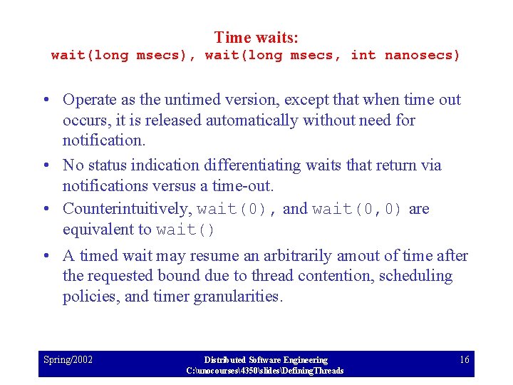 Time waits: wait(long msecs), wait(long msecs, int nanosecs) • Operate as the untimed version,