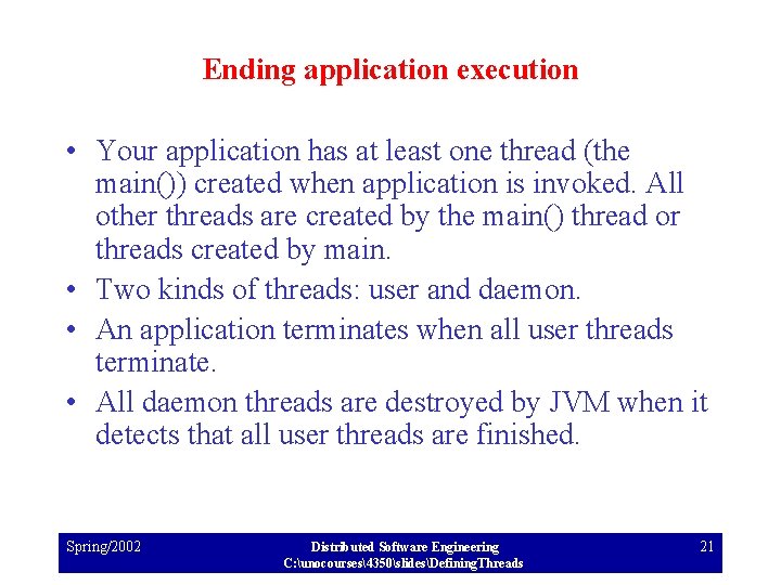 Ending application execution • Your application has at least one thread (the main()) created