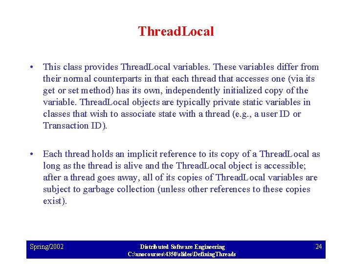 Thread. Local • This class provides Thread. Local variables. These variables differ from their
