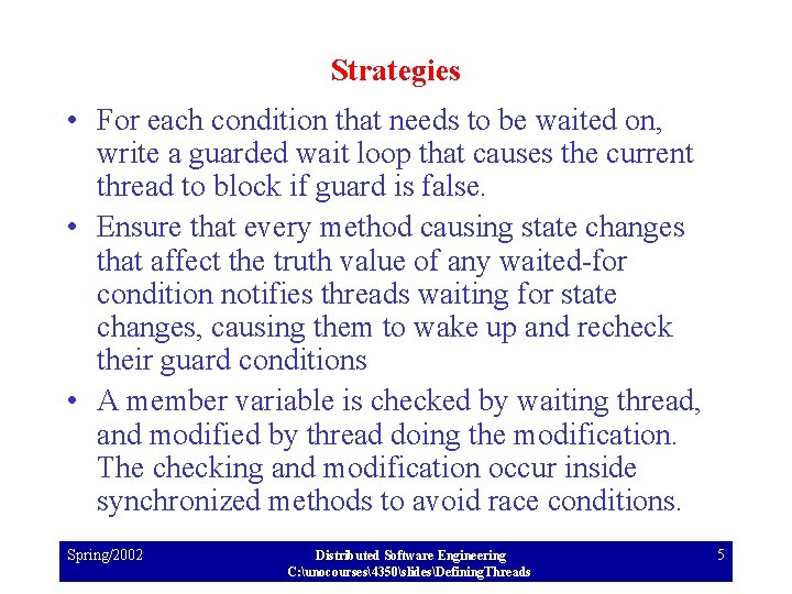 Strategies • For each condition that needs to be waited on, write a guarded