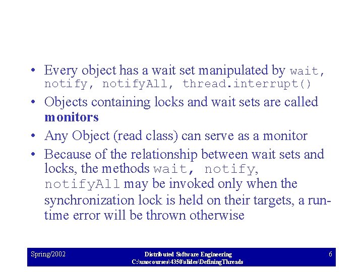  • Every object has a wait set manipulated by wait, notify. All, thread.