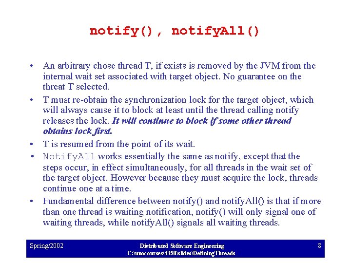 notify(), notify. All() • An arbitrary chose thread T, if exists is removed by