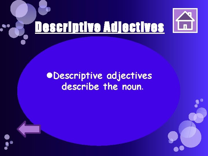 Descriptive Adjectives Descriptive adjectives describe the noun. 