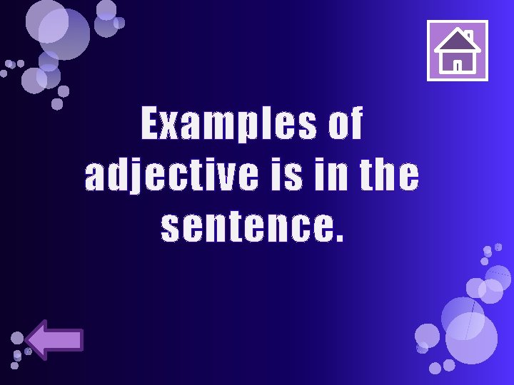 Examples of adjective is in the sentence. 