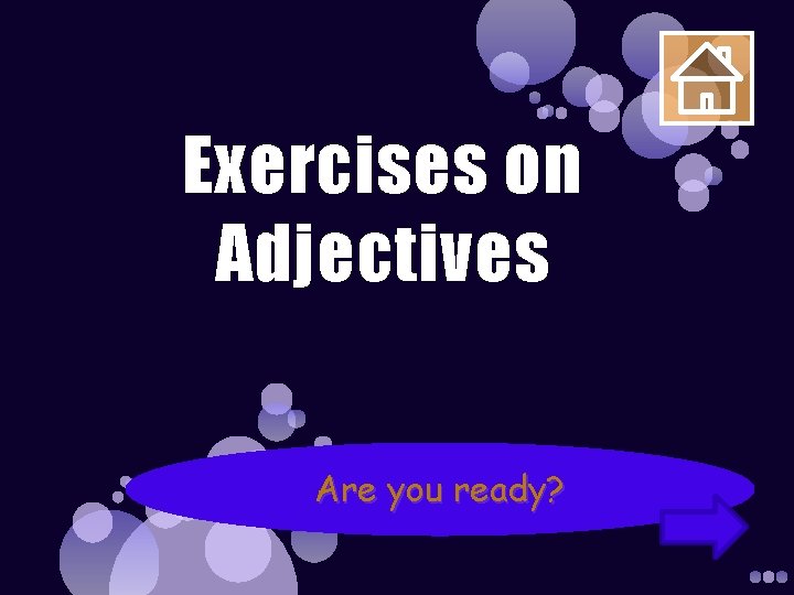 Exercises on Adjectives Are you ready? 