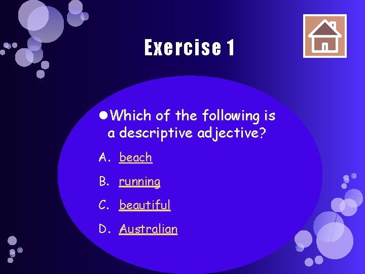 Exercise 1 Which of the following is a descriptive adjective? A. beach B. running