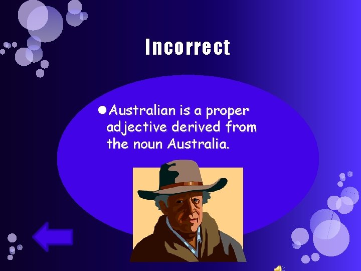 Incorrect Australian is a proper adjective derived from the noun Australia. 