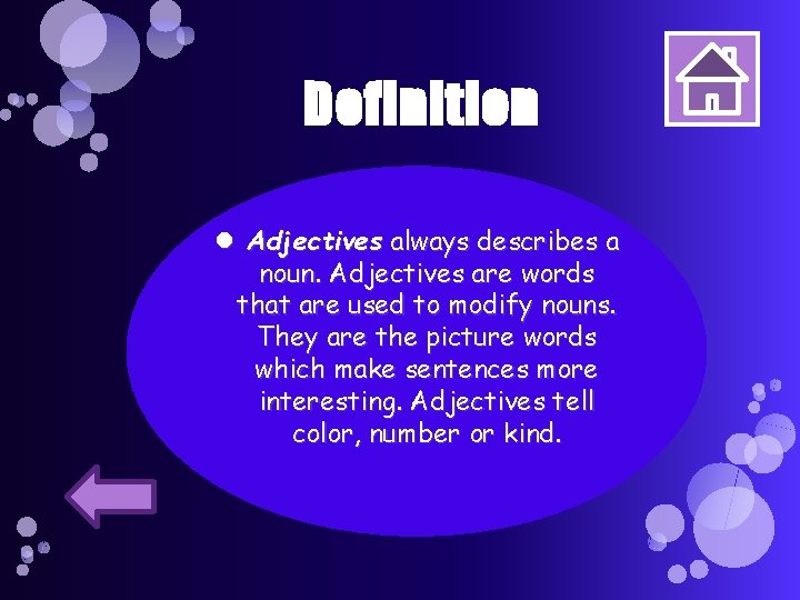 Definition Adjectives always describes a noun. Adjectives are words that are used to modify