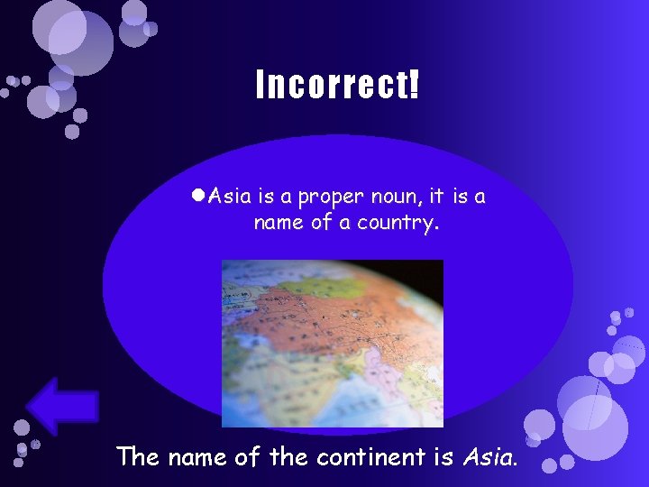 Incorrect! Asia is a proper noun, it is a name of a country. The
