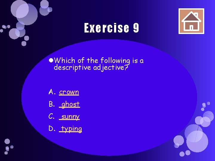 Exercise 9 Which of the following is a descriptive adjective? A. crown B. ghost