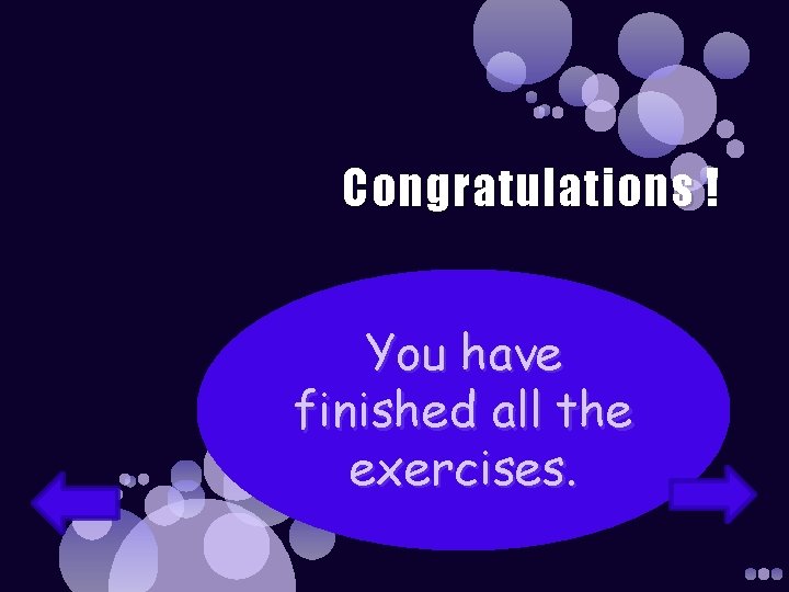 Congratulations ! You have finished all the exercises. 