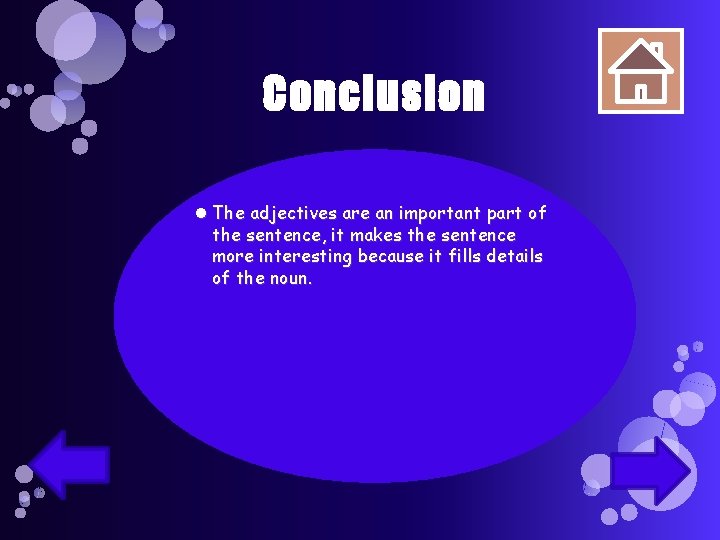 Conclusion The adjectives are an important part of the sentence, it makes the sentence