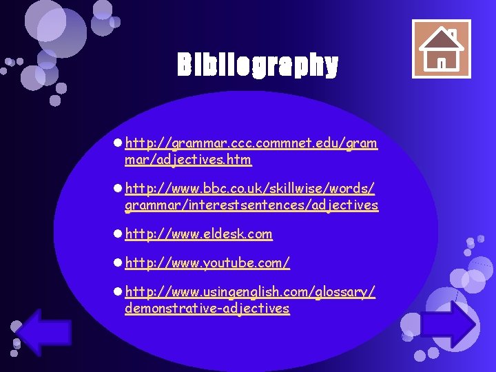 Bibliography http: //grammar. ccc. commnet. edu/gram mar/adjectives. htm http: //www. bbc. co. uk/skillwise/words/ grammar/interestsentences/adjectives