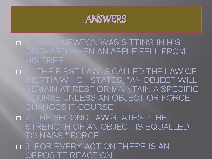 ANSWERS � � 1. ISAAC NEWTON WAS SITTING IN HIS ORCHARD WHEN AN APPLE