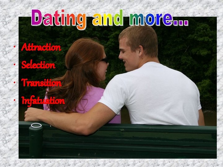  • • Attraction Selection Transition Infatuation 