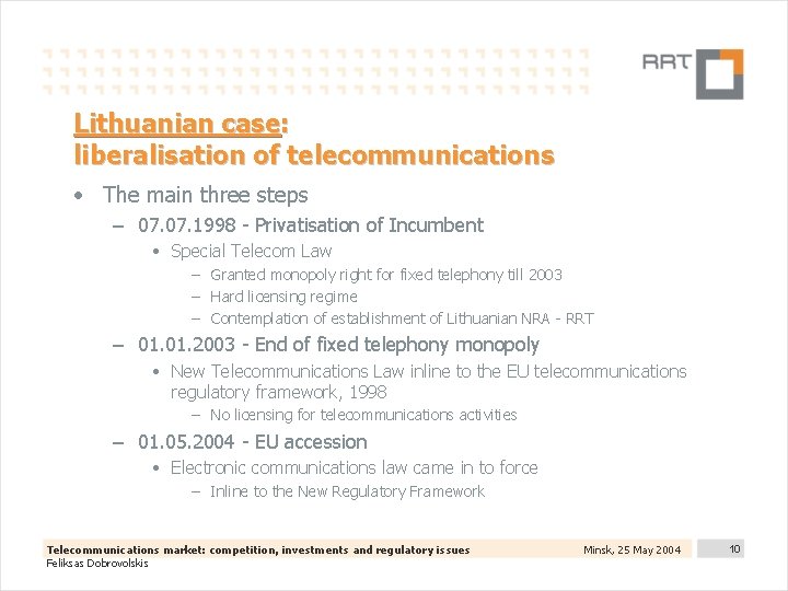 Lithuanian case: liberalisation of telecommunications • The main three steps – 07. 1998 -