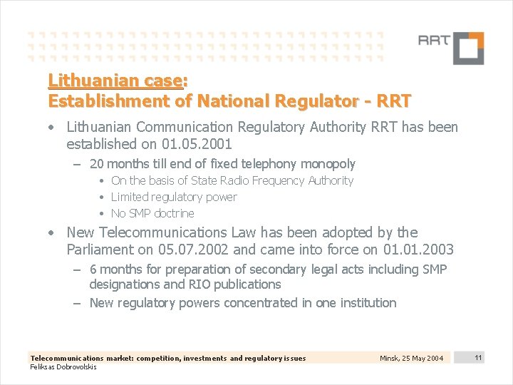 Lithuanian case: Establishment of National Regulator - RRT • Lithuanian Communication Regulatory Authority RRT