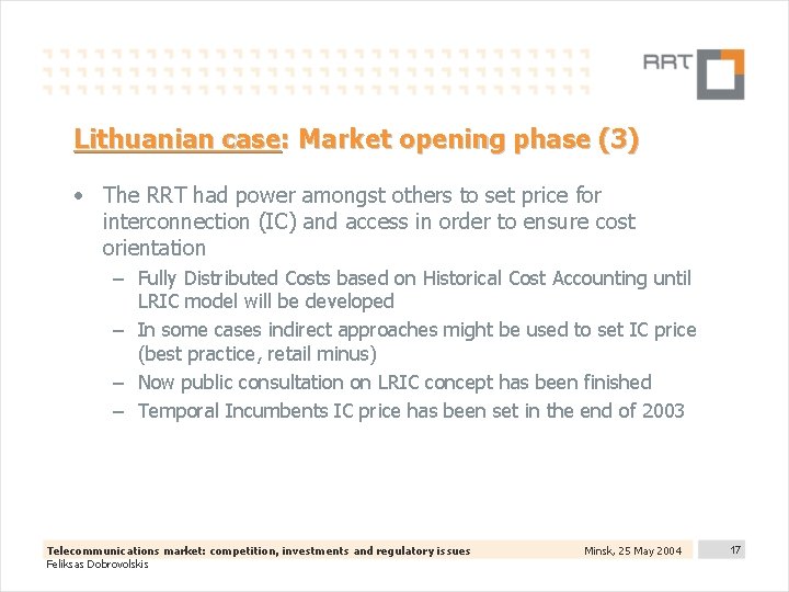 Lithuanian case: Market opening phase (3) • The RRT had power amongst others to