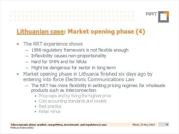 Lithuanian case: Market opening phase (4) • The RRT experience shows – – 1998