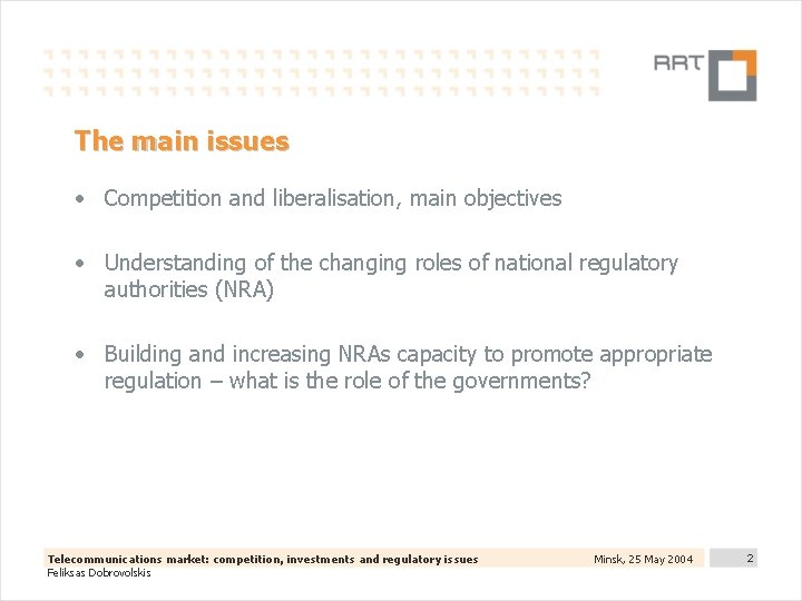 The main issues • Competition and liberalisation, main objectives • Understanding of the changing