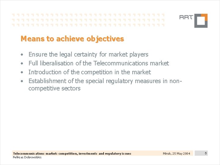 Means to achieve objectives • • Ensure the legal certainty for market players Full
